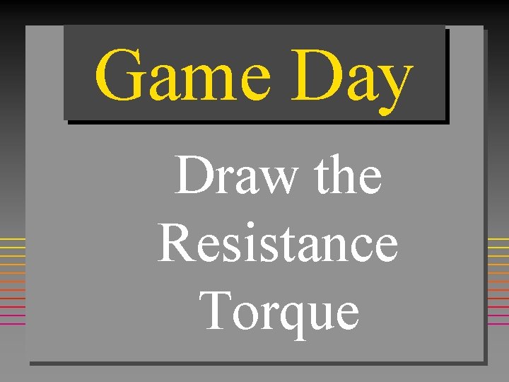 Game Day Draw the Resistance Torque 