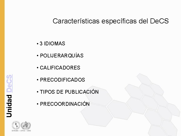 Características específicas del De. CS • 3 IDIOMAS • POLIJERARQUÍAS Unidad De. CS •
