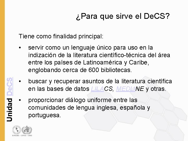 ¿Para que sirve el De. CS? Unidad De. CS Tiene como finalidad principal: •