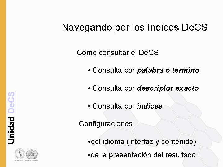 Navegando por los índices De. CS Como consultar el De. CS Unidad De. CS