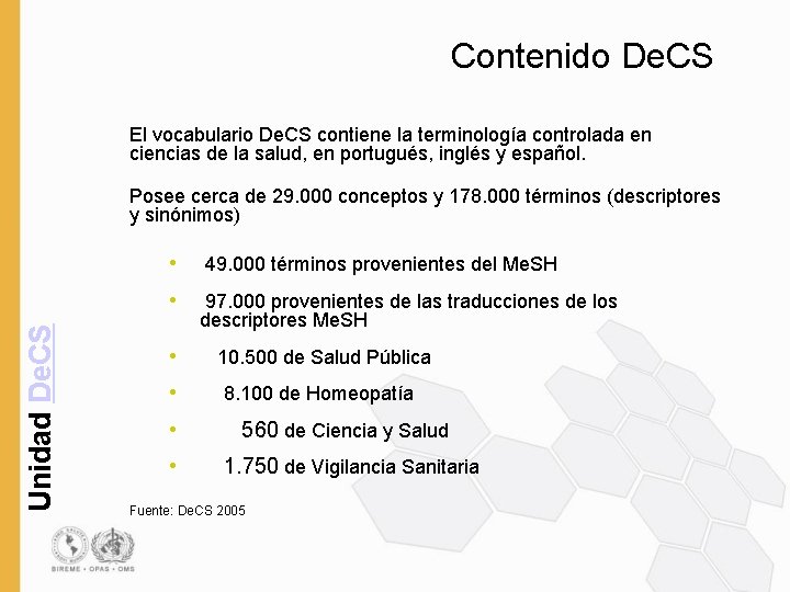 Contenido De. CS El vocabulario De. CS contiene la terminología controlada en ciencias de