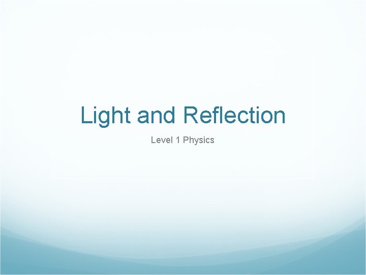 Light and Reflection Level 1 Physics 