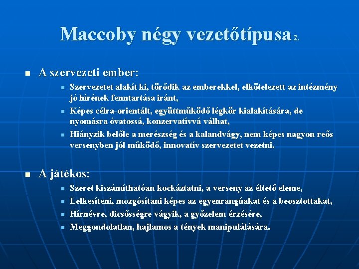 Maccoby négy vezetőtípusa n A szervezeti ember: n n 2. Szervezetet alakít ki, törődik