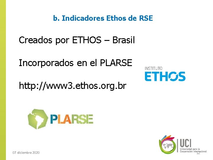 b. Indicadores Ethos de RSE Creados por ETHOS – Brasil Incorporados en el PLARSE