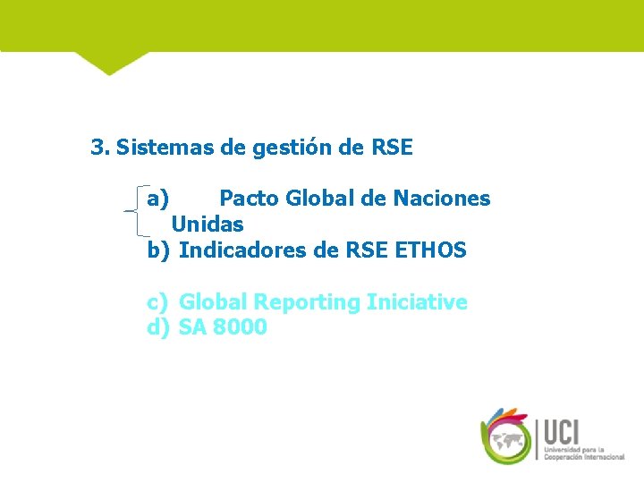 3. Sistemas de gestión de RSE a) Pacto Global de Naciones Unidas b) Indicadores