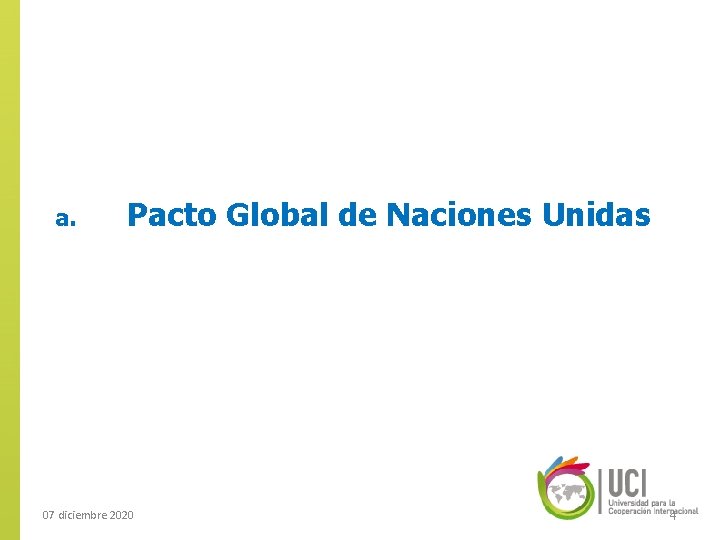 a. Pacto Global de Naciones Unidas 07 diciembre 2020 4 