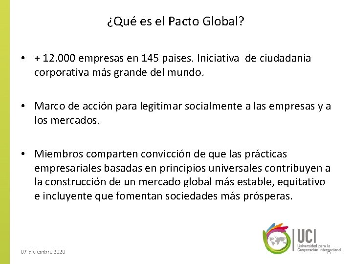 ¿Qué es el Pacto Global? • + 12. 000 empresas en 145 países. Iniciativa