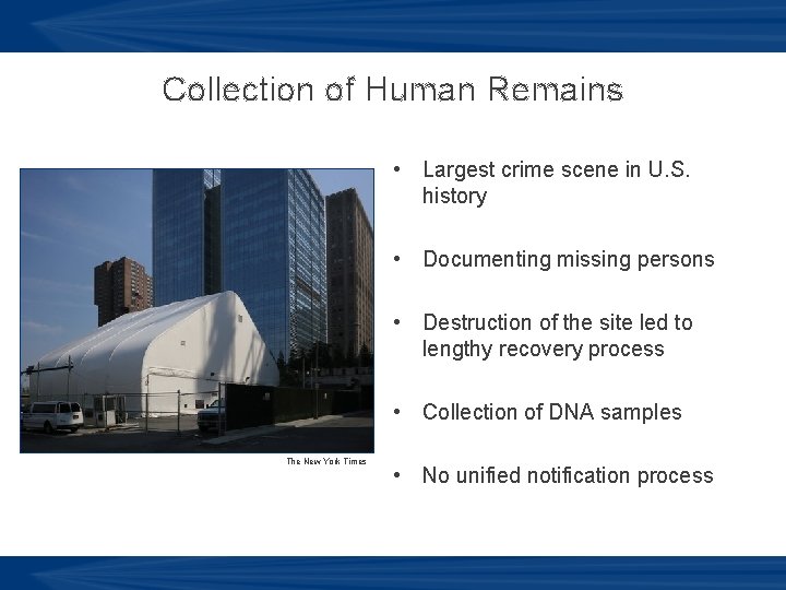 Collection of Human Remains • Largest crime scene in U. S. history • Documenting