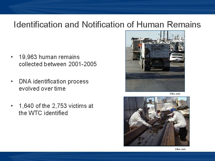 Identification and Notification of Human Remains • 19, 963 human remains collected between 2001