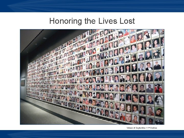 Honoring the Lives Lost Voices of September 11 th Archive 