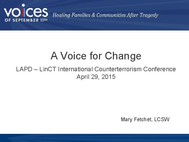 A Voice for Change LAPD – Lin. CT International Counterterrorism Conference April 29, 2015