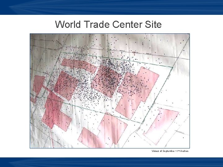 World Trade Center Site Voices of September 11 th Archive 