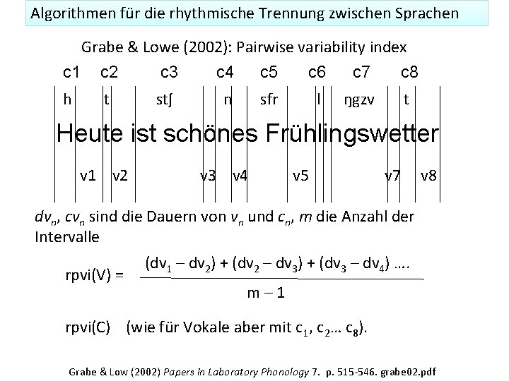 Algorithmen für die rhythmische Trennung zwischen Sprachen Grabe & Lowe (2002): Pairwise variability index