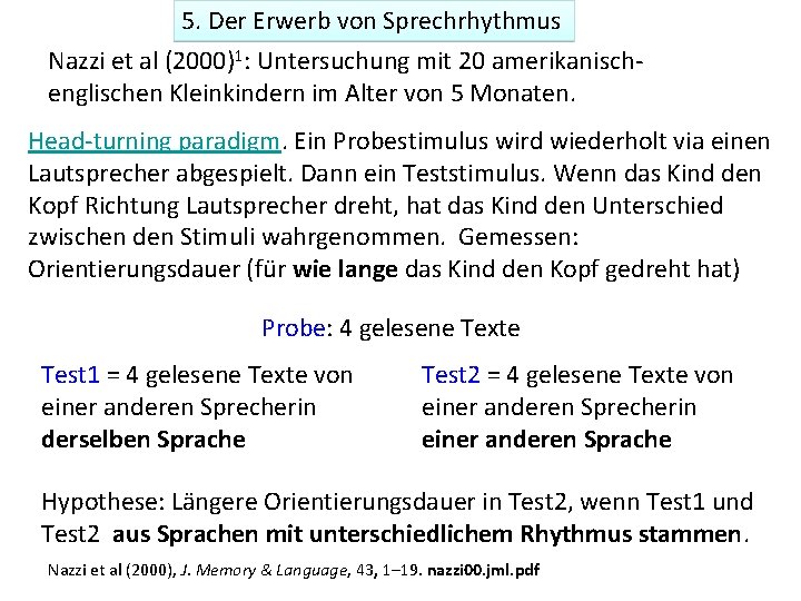 5. Der Erwerb von Sprechrhythmus Nazzi et al (2000)1: Untersuchung mit 20 amerikanischenglischen Kleinkindern