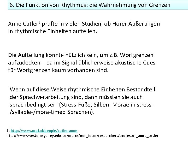 6. Die Funktion von Rhythmus: die Wahrnehmung von Grenzen Anne Cutler 1 prüfte in