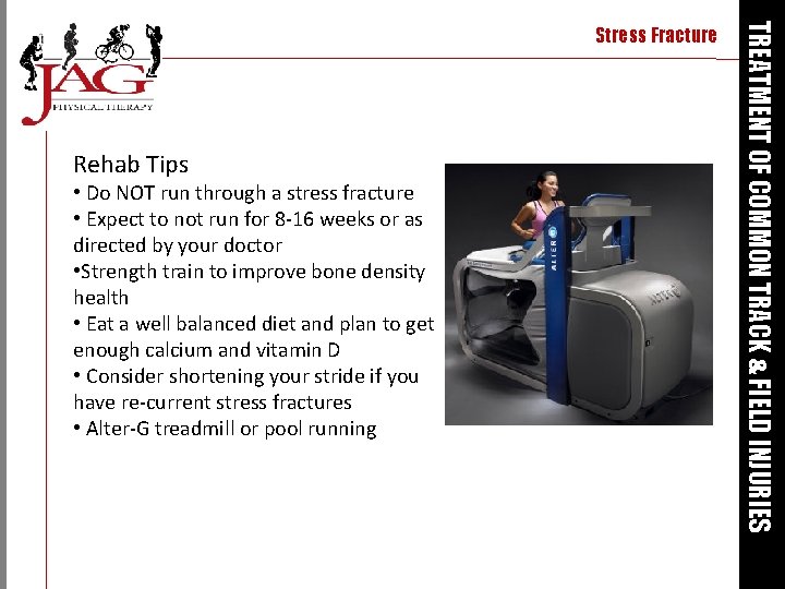 Rehab Tips • Do NOT run through a stress fracture • Expect to not