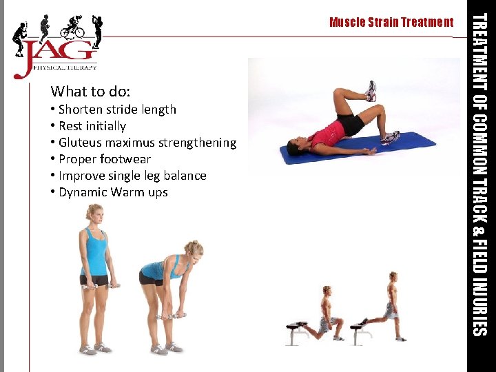 What to do: • Shorten stride length • Rest initially • Gluteus maximus strengthening