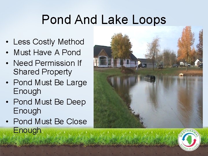 Pond And Lake Loops • Less Costly Method • Must Have A Pond •