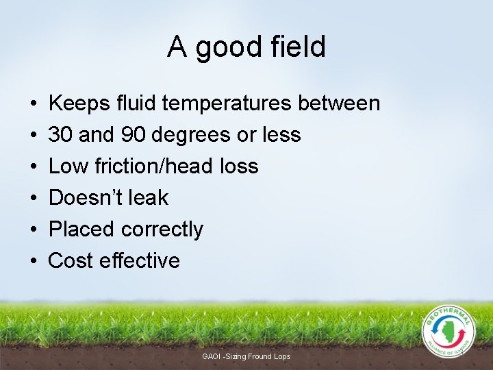 A good field • • • Keeps fluid temperatures between 30 and 90 degrees