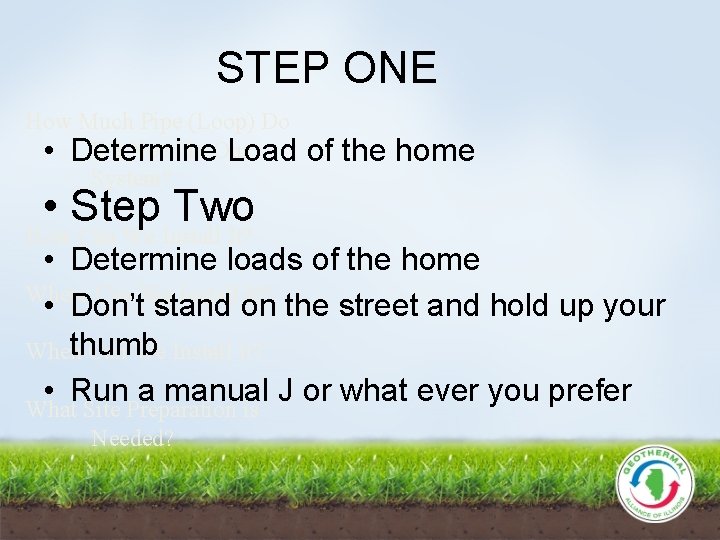 STEP ONE How Much Pipe (Loop) Do We Need In Our • Determine Load