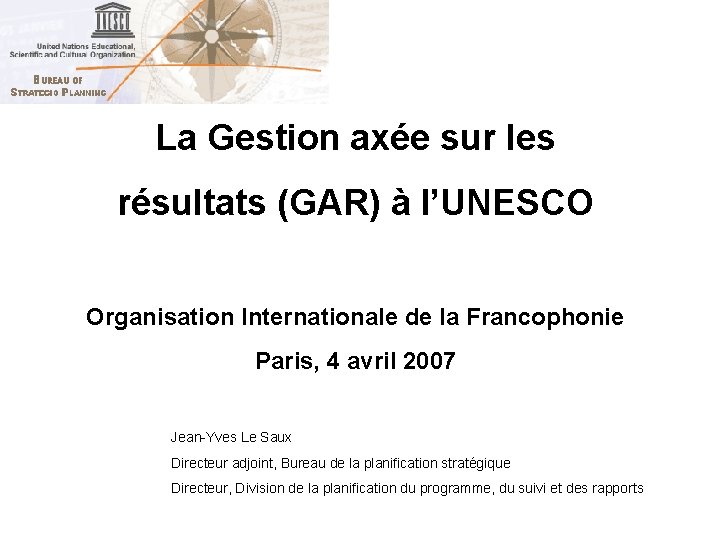 La Gestion axée sur les résultats (GAR) à l’UNESCO Organisation Internationale de la Francophonie