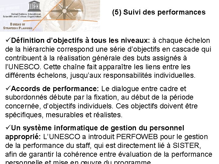 (5) Suivi des performances üDéfinition d’objectifs à tous les niveaux: à chaque échelon de