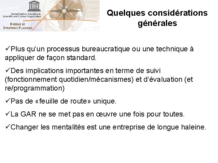 Quelques considérations générales üPlus qu’un processus bureaucratique ou une technique à appliquer de façon