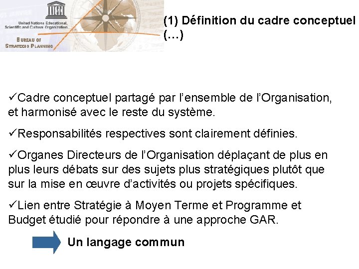 (1) Définition du cadre conceptuel (…) üCadre conceptuel partagé par l’ensemble de l’Organisation, et