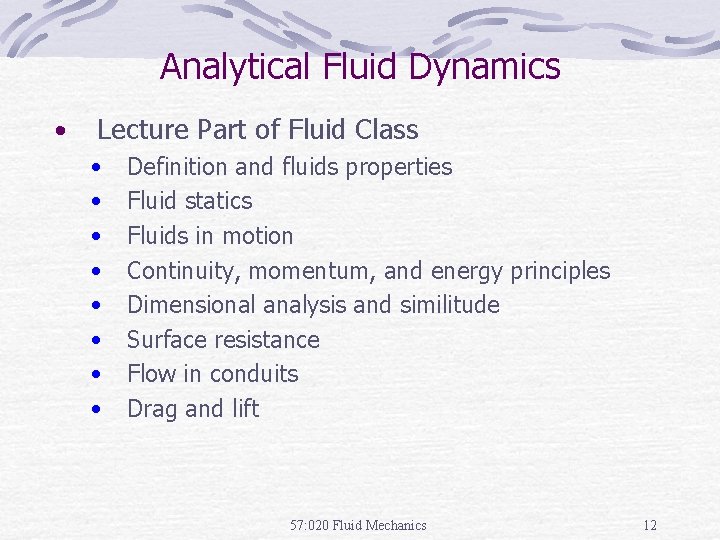 Analytical Fluid Dynamics • Lecture Part of Fluid Class • • Definition and fluids