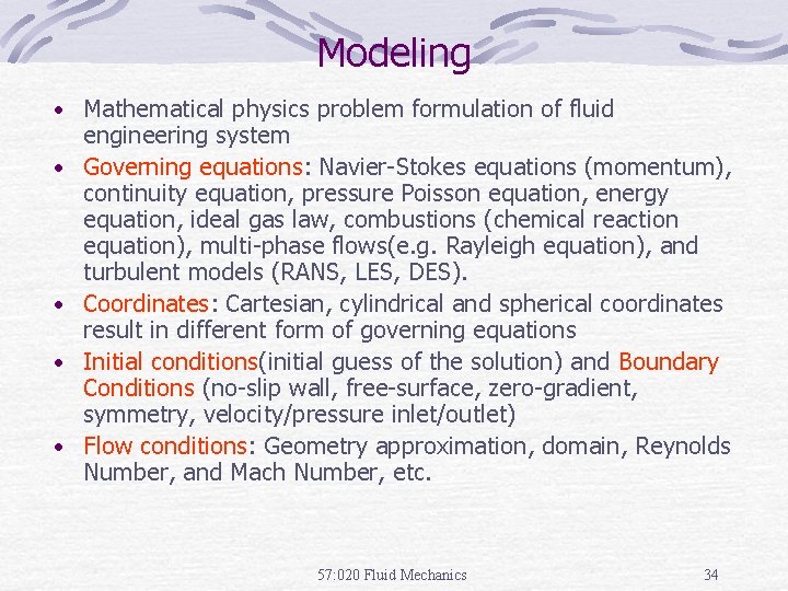 Modeling • Mathematical physics problem formulation of fluid • • engineering system Governing equations: