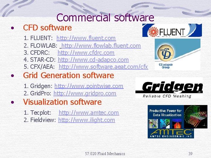  • Commercial software CFD software 1. 2. 3. 4. 5. • FLUENT: http: