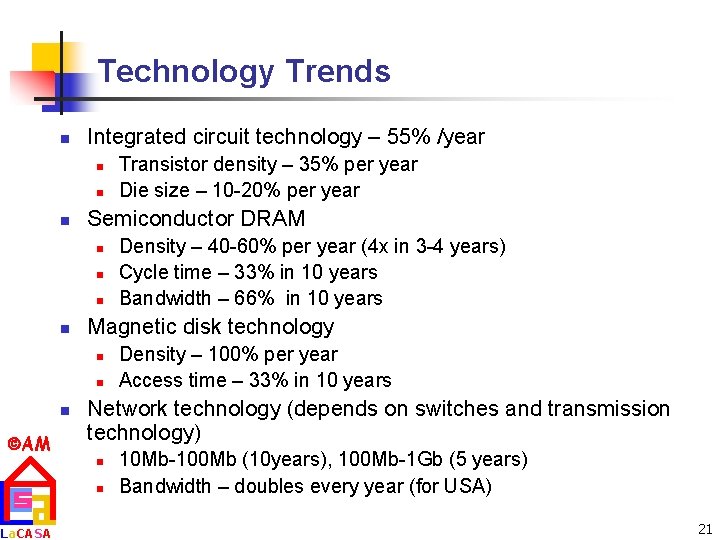 Technology Trends n Integrated circuit technology – 55% /year n n n Semiconductor DRAM