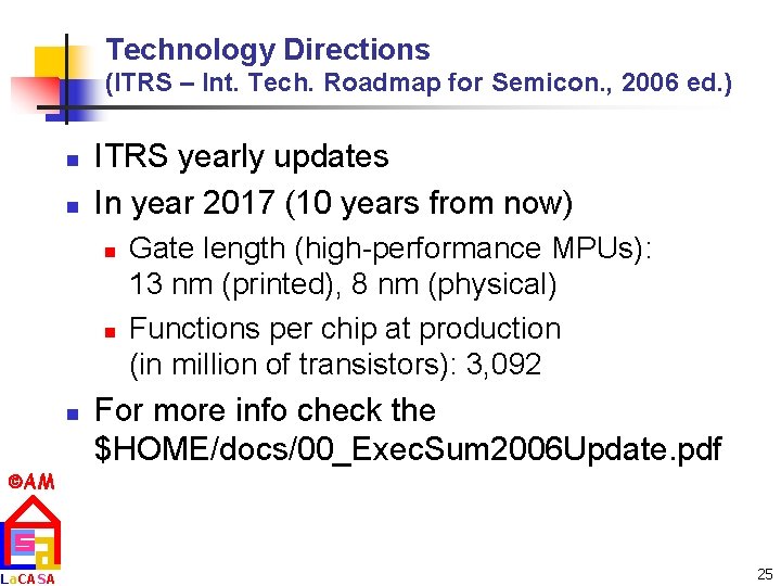 Technology Directions (ITRS – Int. Tech. Roadmap for Semicon. , 2006 ed. ) n