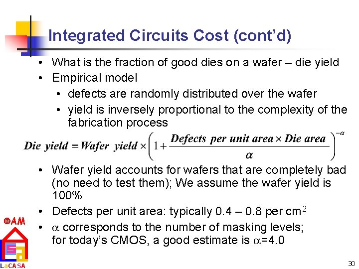 Integrated Circuits Cost (cont’d) • What is the fraction of good dies on a