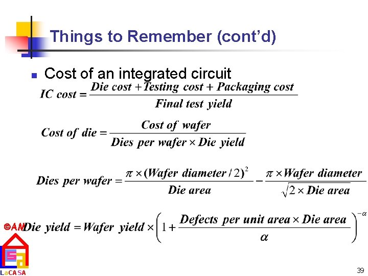 Things to Remember (cont’d) n Cost of an integrated circuit AM La. CASA 39