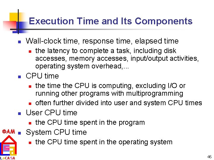 Execution Time and Its Components n Wall-clock time, response time, elapsed time n n