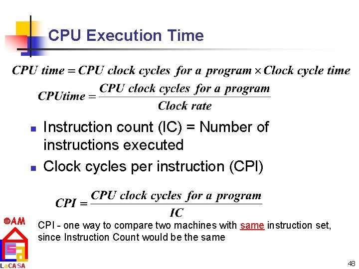 CPU Execution Time n n AM La. CASA Instruction count (IC) = Number of