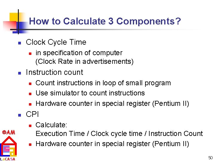 How to Calculate 3 Components? n Clock Cycle Time n n Instruction count n