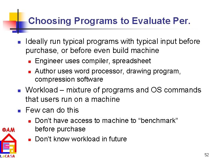 Choosing Programs to Evaluate Per. n Ideally run typical programs with typical input before