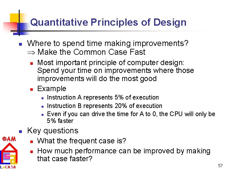 Quantitative Principles of Design n Where to spend time making improvements? Make the Common