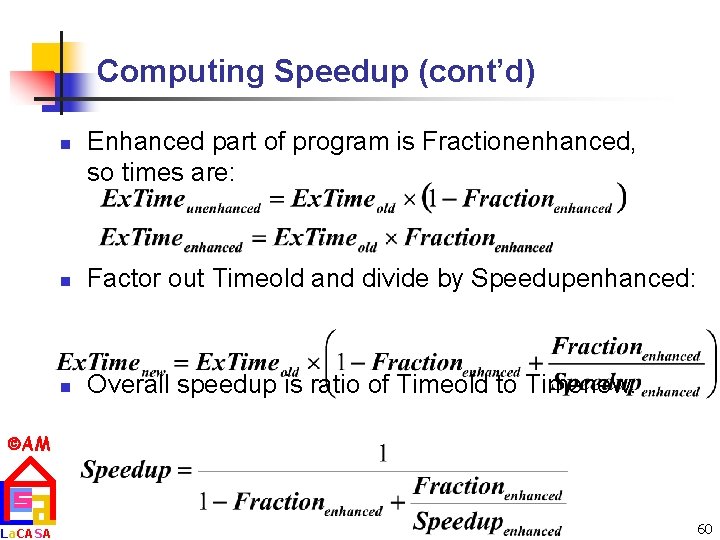 Computing Speedup (cont’d) n Enhanced part of program is Fractionenhanced, so times are: n