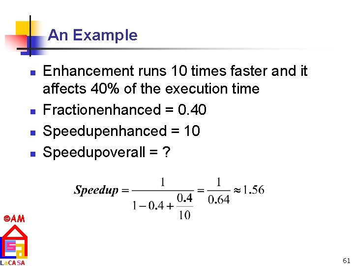 An Example n n Enhancement runs 10 times faster and it affects 40% of