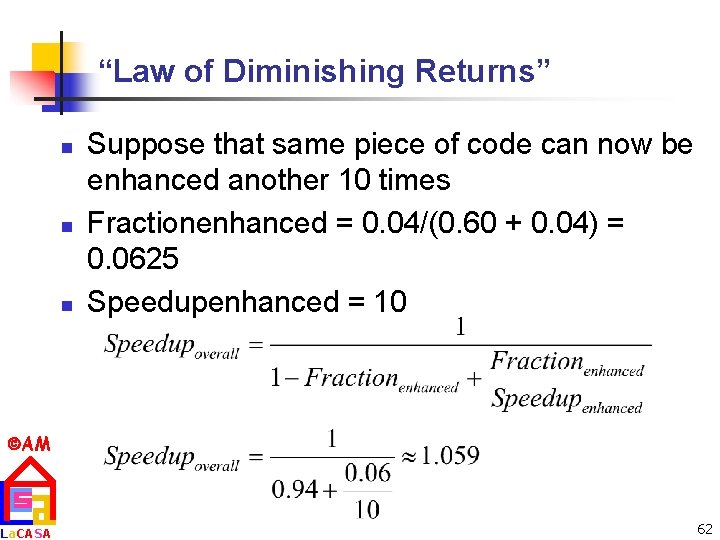 “Law of Diminishing Returns” n n n Suppose that same piece of code can