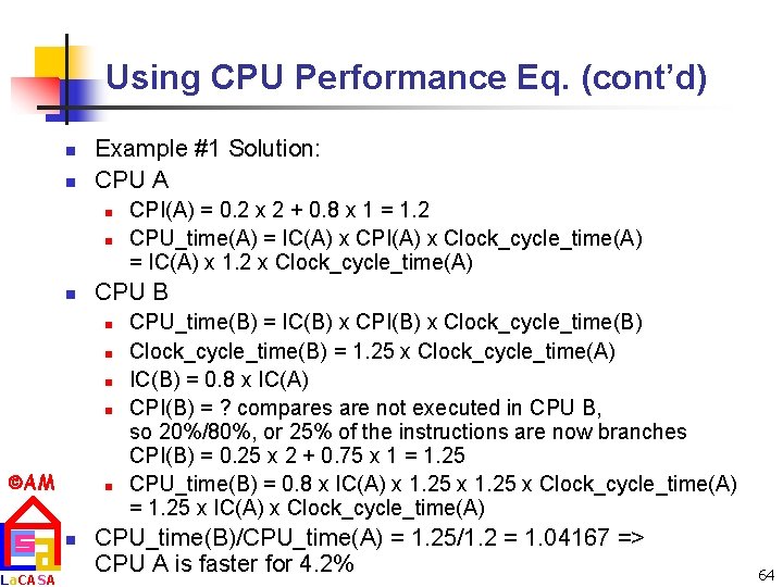 Using CPU Performance Eq. (cont’d) n n Example #1 Solution: CPU A n n