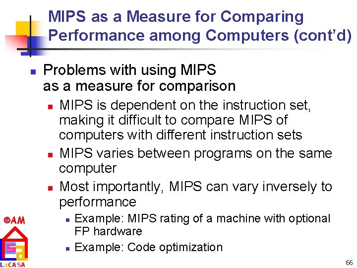 MIPS as a Measure for Comparing Performance among Computers (cont’d) n Problems with using