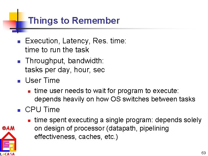 Things to Remember n n n Execution, Latency, Res. time: time to run the