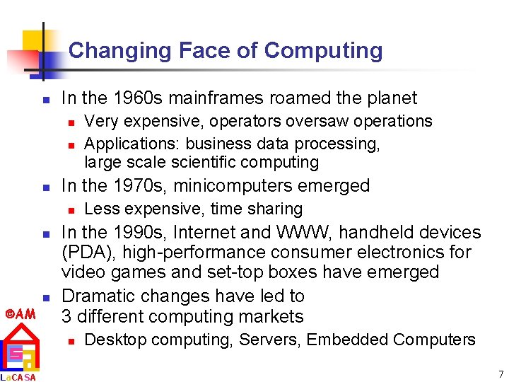 Changing Face of Computing n In the 1960 s mainframes roamed the planet n