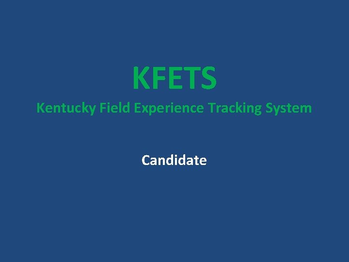 KFETS Kentucky Field Experience Tracking System Candidate 
