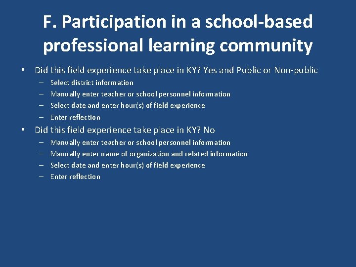 F. Participation in a school-based professional learning community • Did this field experience take