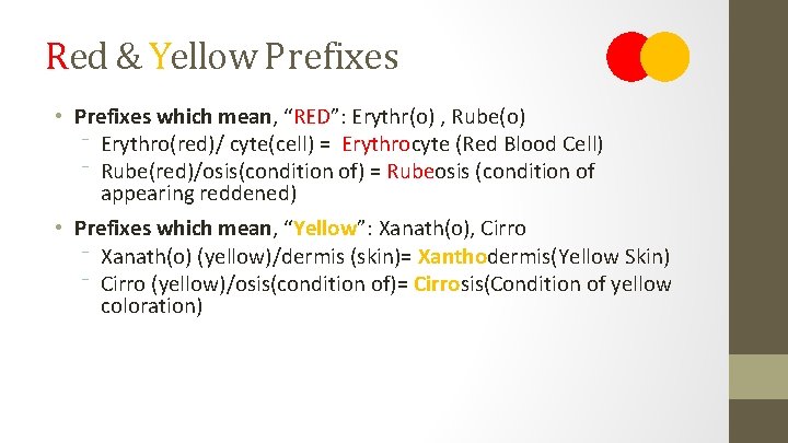 Red & Yellow Prefixes • Prefixes which mean, “RED”: Erythr(o) , Rube(o) ⁻ Erythro(red)/